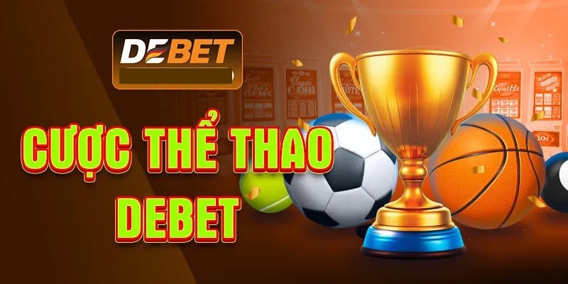 Debet - Nhà cái uy tín cá cược thể thao đẳng cấp Top #1 châu Âu 3 Danh sách game hot nhất tại nhà cái uy tín Debet