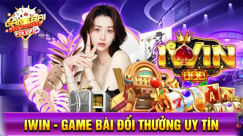iWin Club - Chơi game bài đổi thưởng thượng lưu top 1 Châu Á 1 Game bài đổi thưởng iWin uy tín số 1
