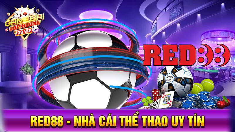 Red88 - Nhà cái uy tín cá cược thể thao, casino hàng đầu Việt Nam 1 Nhà cái uy tín Red88
