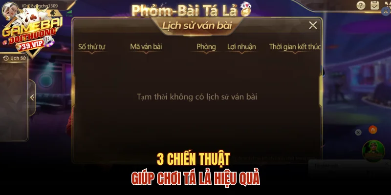Phỏm 8 Lá Và Kinh Nghiệm Chơi Hiệu Quả Cho Người Mới 3 3 chiến thuật giúp chơi tá lả hiệu quả