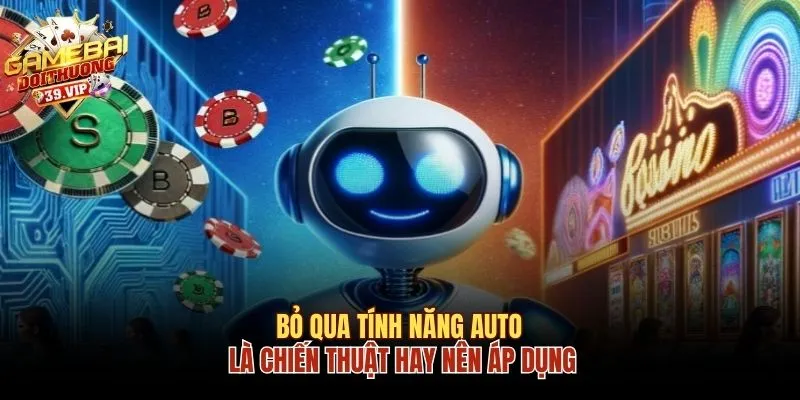 Chơi Nổ Hũ Jackpot Cực Hay Nhờ 3 Kinh Nghiệm Thực Chiến 3 Bỏ qua tính năng Auto là chiến thuật hay