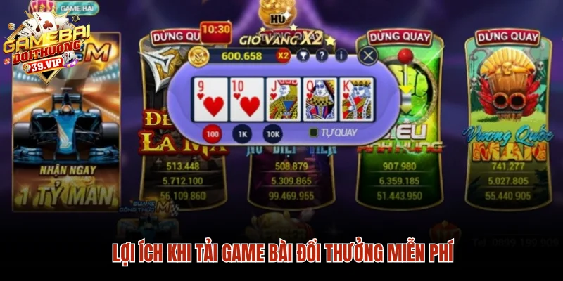 Chỉ Cách Tải Game Bài Đổi Thưởng Miễn Phí Về Điện Thoại 1 Lợi ích khi tải game bài đổi thưởng miễn phí